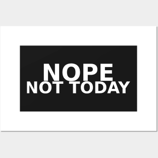 Humorous T Shirts - Nope Not Today Posters and Art